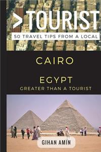 Greater Than a Tourist - Cairo Egypt: 50 Travel Tips from a Local