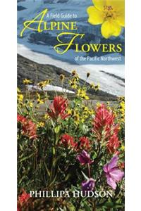 Field Guide to Alpine Flowers of the Pacific Northwest