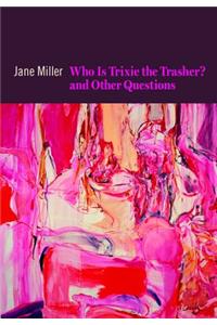 Who Is Trixie the Trasher? and Other Questions