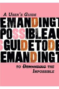 Users Guide to (Demanding) the Impossible