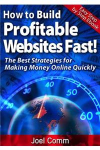 How to Build Profitable Websites Fast!