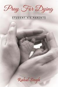 Pray for Dying. 1: Student V/S Parents