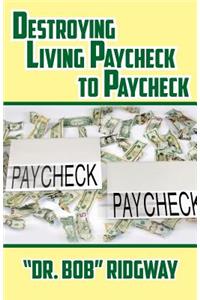 Destroying Living Paycheck to Paycheck