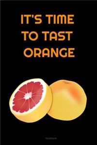 IT'S TIME TO TAST ORANGE Composition Notebook