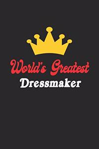 World's Greatest Dressmaker Notebook - Funny Dressmaker Journal Gift
