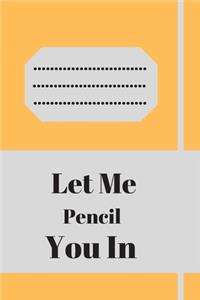 Let Me Pencil You In