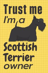 Trust me, I'm a Scottish Terrier Owner