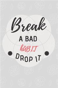 Break a bad habit drop it