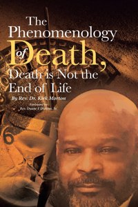 Phenomenology of Death, Death is Not the End of Life