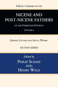 Select Library of the Nicene and Post-Nicene Fathers of the Christian Church, Second Series, Volume 6
