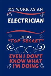 My Work As An Electrician Is So Top Secret Even I Don't Know What I'm Doing