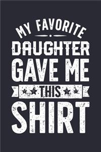 My Favorite Daughter Gave Me This Shirt