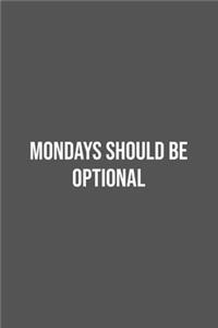 Mondays Should Be Optional.