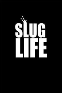 Slug life