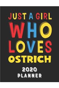 Just A Girl Who Loves Ostrich 2020 Planner