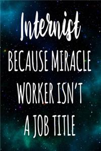 Internist Because Miracle Worker Isn't A Job Title