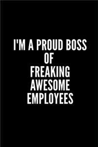 I'm a Proud Boss of Freaking Awesome Employees
