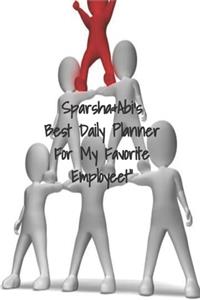 Sprasha &Abi's Best Daily Planner For My Favorite Employee!