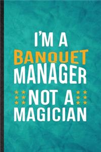 I'm a Banquet Manager Not a Magician
