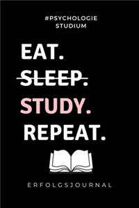 #psychologie Studium Eat. Sleep. Study. Repeat Erfolgsjournal