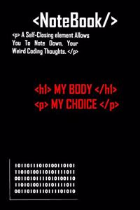 My Body My Choice HTML Notebook Coding Journal