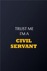 Trust Me I'm A Civil servant Notebook - Funny Civil servant Gift
