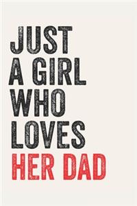 Just A Girl Who Loves her dad for her dad lovers her dad Gifts A beautiful