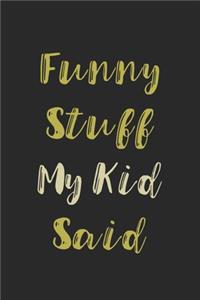 Funny Stuff My Kid Said Journal