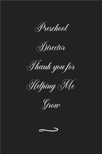 Preschool Director Thank you for Helping Me Grow
