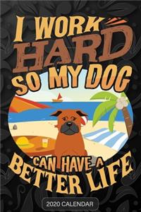 I Work Hard So My Dog Can Have A Better Life