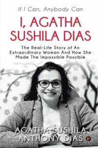 I, Agatha Sushila Dias: If I Can, Anybody Can