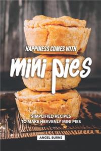 Happiness Comes with Mini Pies