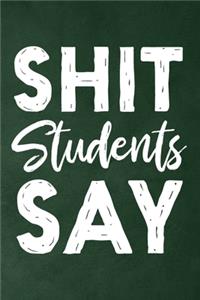 Shit Students Say