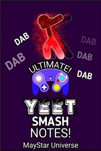 Ultimate Yeet Smash Dab Notes