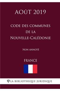 Code des communes de la Nouvelle-Calédonie (France) (Août 2019) Non annoté