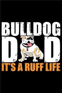 Bulldog Dad It's A Ruff Life