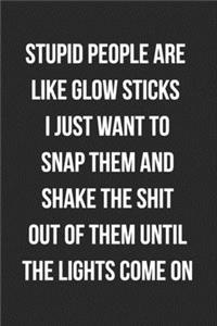 Stupid People Are Like Glow Sticks