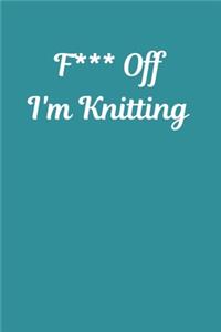 F*** Off I'm Knitting