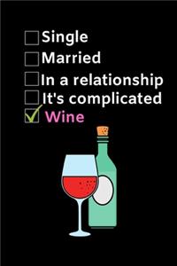 Single. Married. In a relationship. It's complicated. Wine