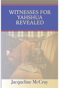 Witnesses for Yahshua Revealed