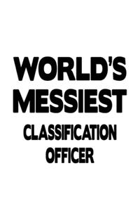 World's Messiest Classification Officer