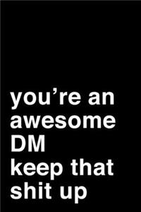You're an Awesome DM. Keep That Shit Up