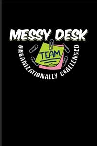 Messy Desk Team Organizationally Challenged