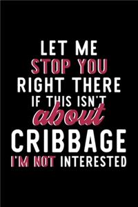 Let Me Stop You Right There If This Isn't About Cribbage I'm Not Interested