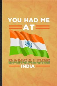 You Had Me at Bangalore India