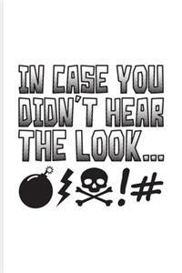 In Case You Didn't Hear The Look