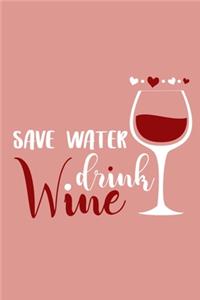 Save Water Drink Wine