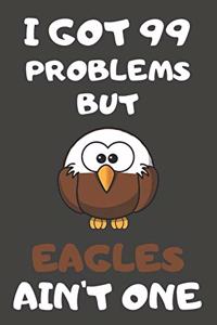 I Got 99 Problems But Eagles Ain't One