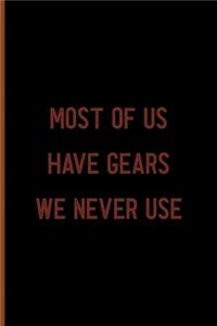 Most Of Us Have Gears We Never Use