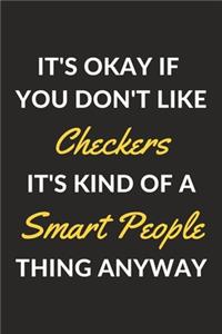 It's Okay If You Don't Like Checkers It's Kind Of A Smart People Thing Anyway